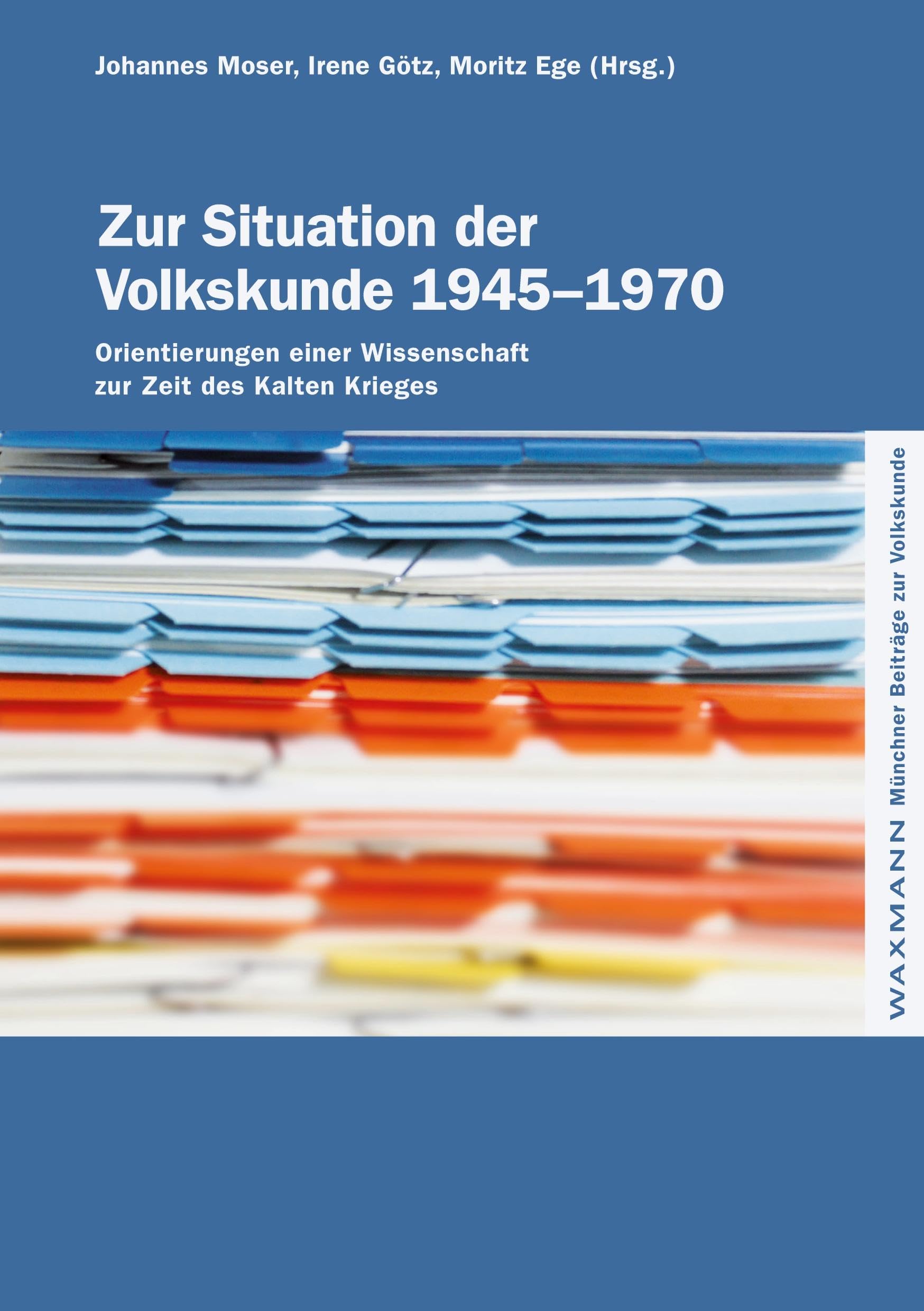 Zur Situation der Volkskunde 1945–1970: Orientierungen einer Wissenschaft zur Zeit des Kalten Krieges (Münchner Beiträge zur Volkskunde) Law