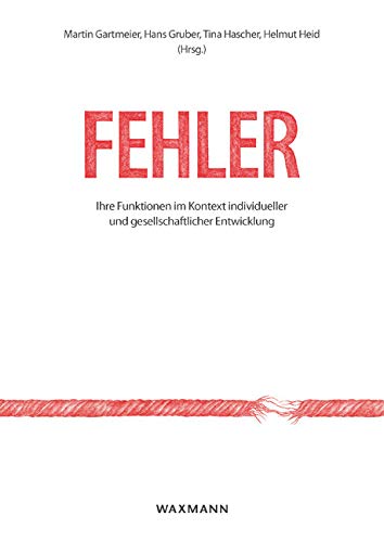 Fehler: Ihre Funktionen im Kontext individueller und gesellschaftlicher Entwicklung. Errors: Their Functions in Context of Individual and Societal Development Business, Finance & Career