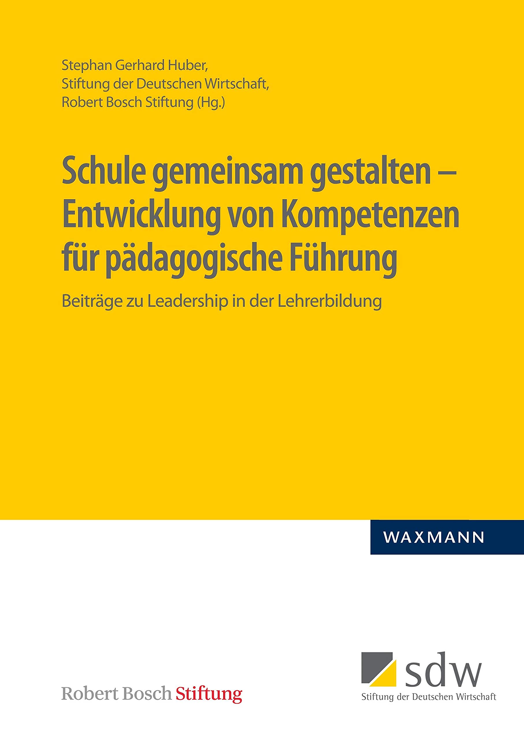 Schule gemeinsam gestalten – Entwicklung von Kompetenzen für pädagogische Führung: Beiträge zu Leadership in der Lehrerbildung Education & Training