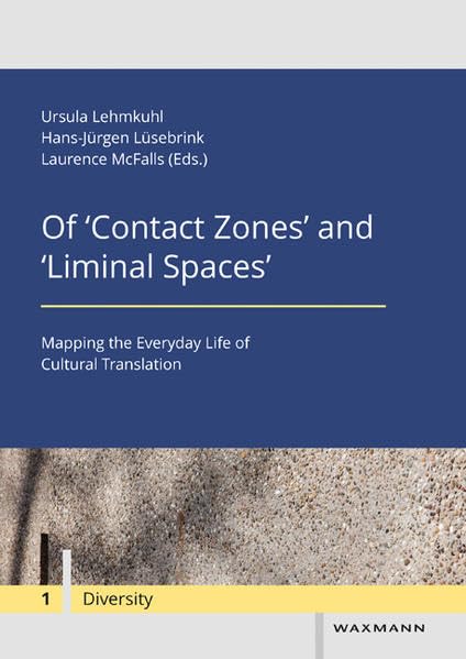 Of Contact Zones and Liminal Spaces: Mapping the Everyday Life of Cultural Translation (Diversity / Diversité / Diversität) Law