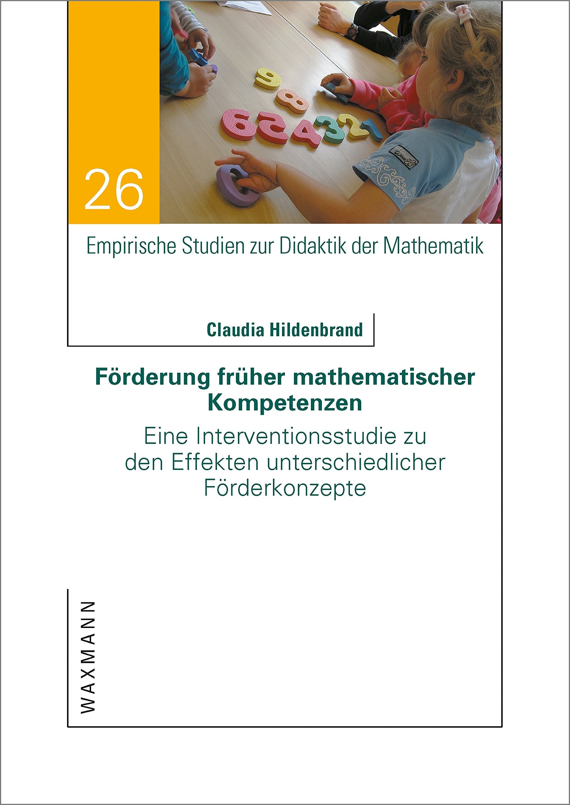 Förderung früher mathematischer Kompetenzen: Eine Interventionsstudie zu den Effekten unterschiedlicher Förderkonzepte (Empirische Studien zur Didaktik der Mathematik) Education & Training
