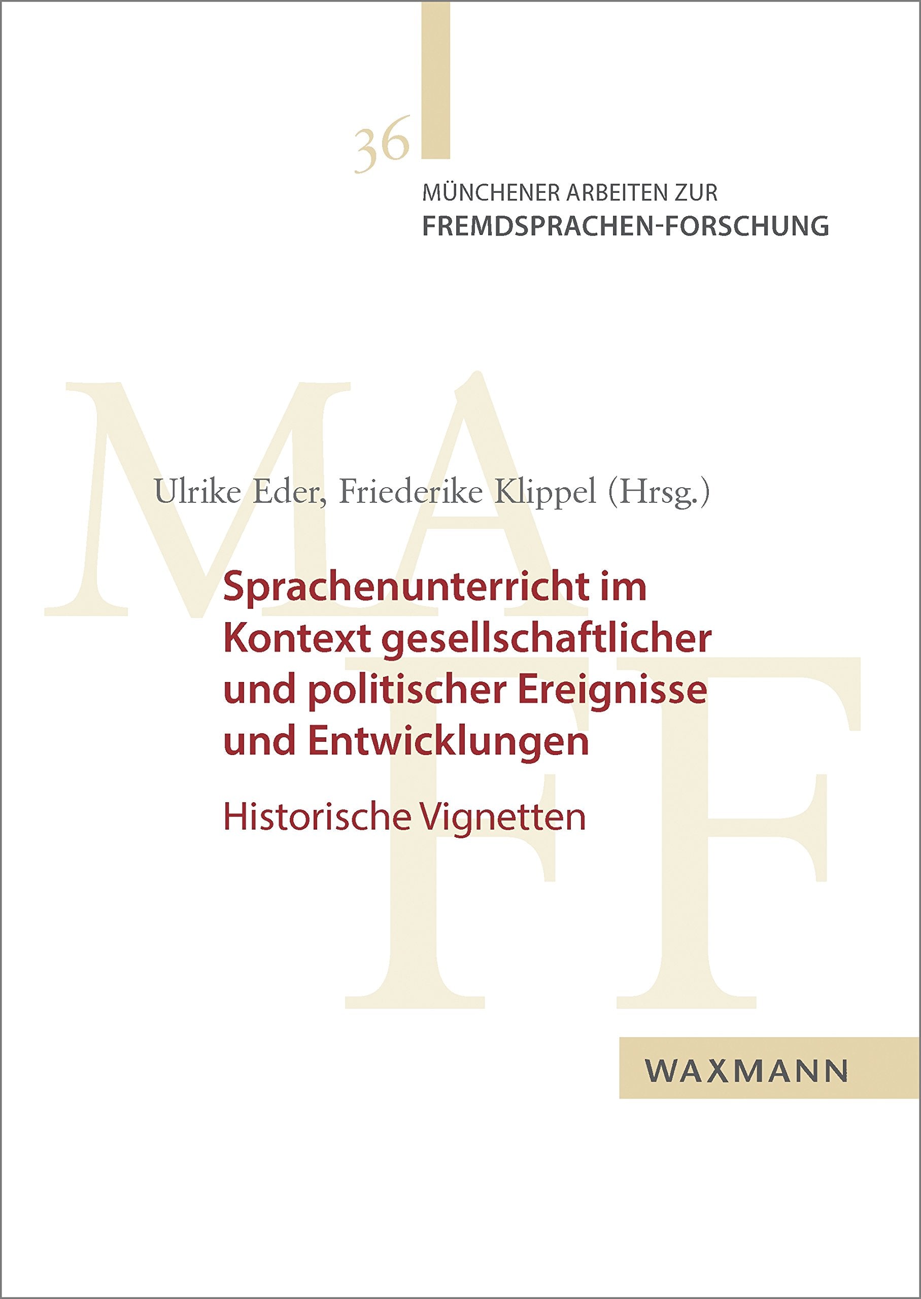 Sprachenunterricht im Kontext gesellschaftlicher und politischer Ereignisse und Entwicklungen: Historische Vignetten (Münchener Arbeiten zur Fremdsprachen-Forschung) Education & Training