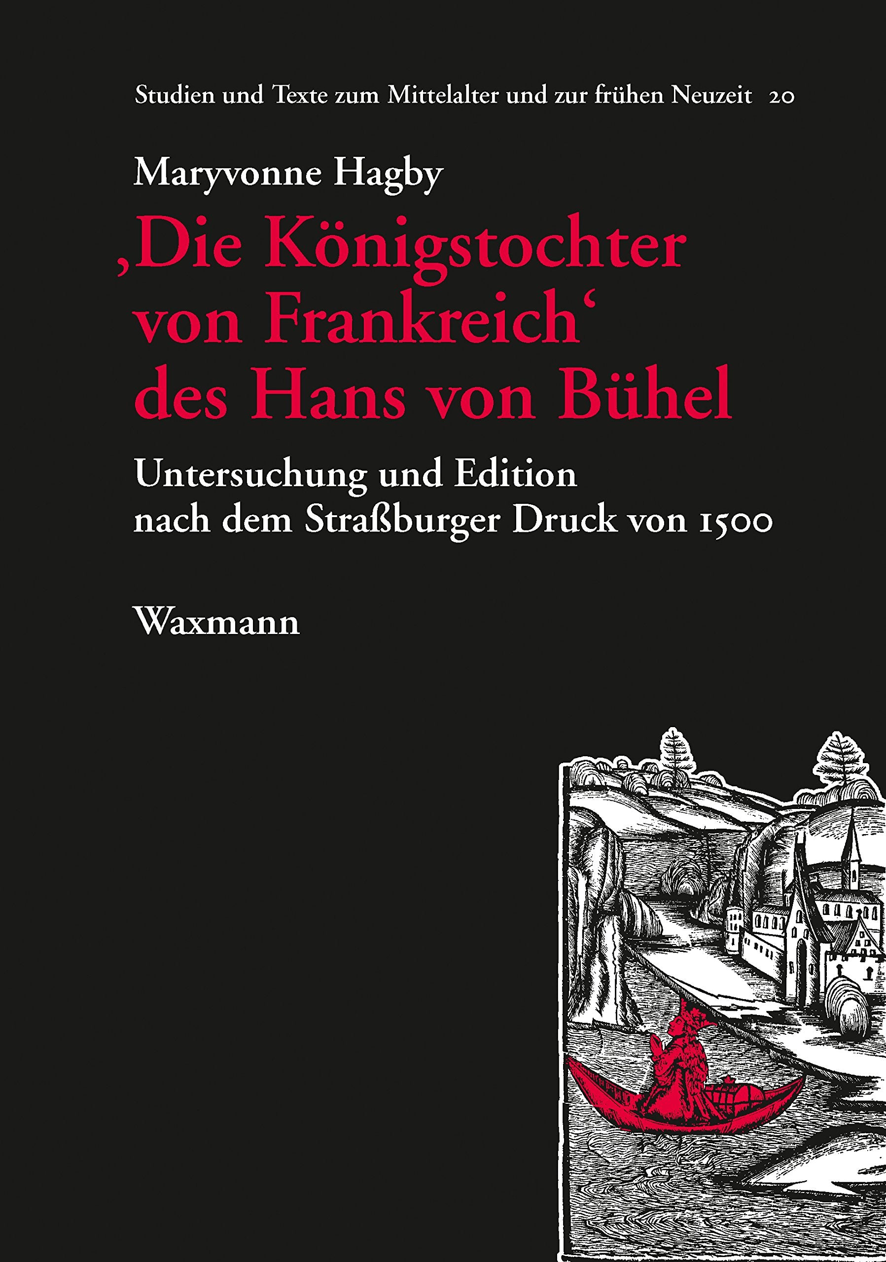 Die Königstochter von Frankreich des Hans von Bühel: Untersuchung und Edition nach dem Straßburger Druck von 1500 (Studien und Texte zum Mittelalter und zur frühen Neuzeit) Contemporary literature Books