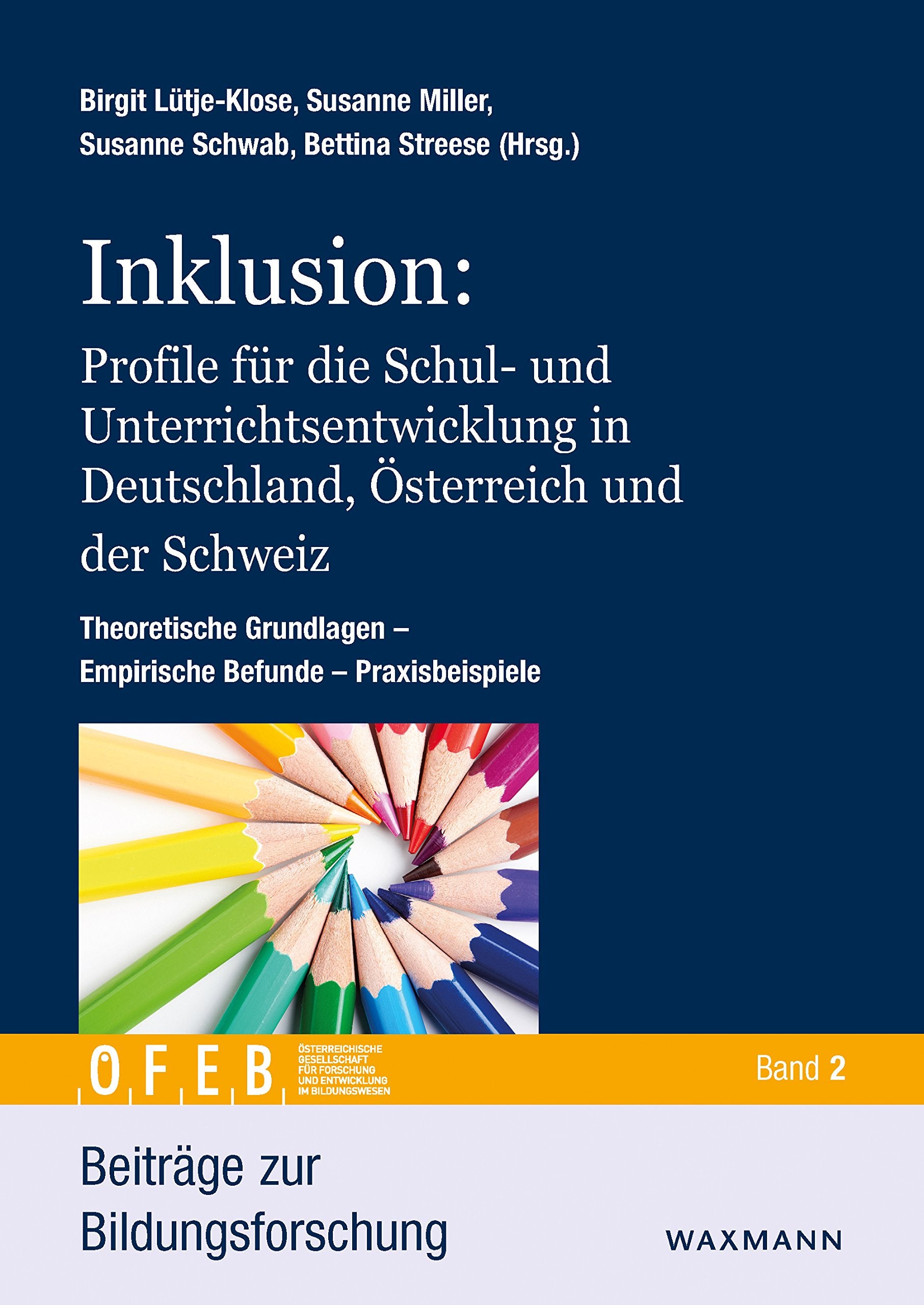 Inklusion: Profile für die Schul- und Unterrichtsentwicklung in Deutschland, Österreich und der Schweiz. Theoretische Grundlagen Empirische Befunde Praxisbeispiele (Beiträge zur Bildungsforschung) Business, Finance & Career