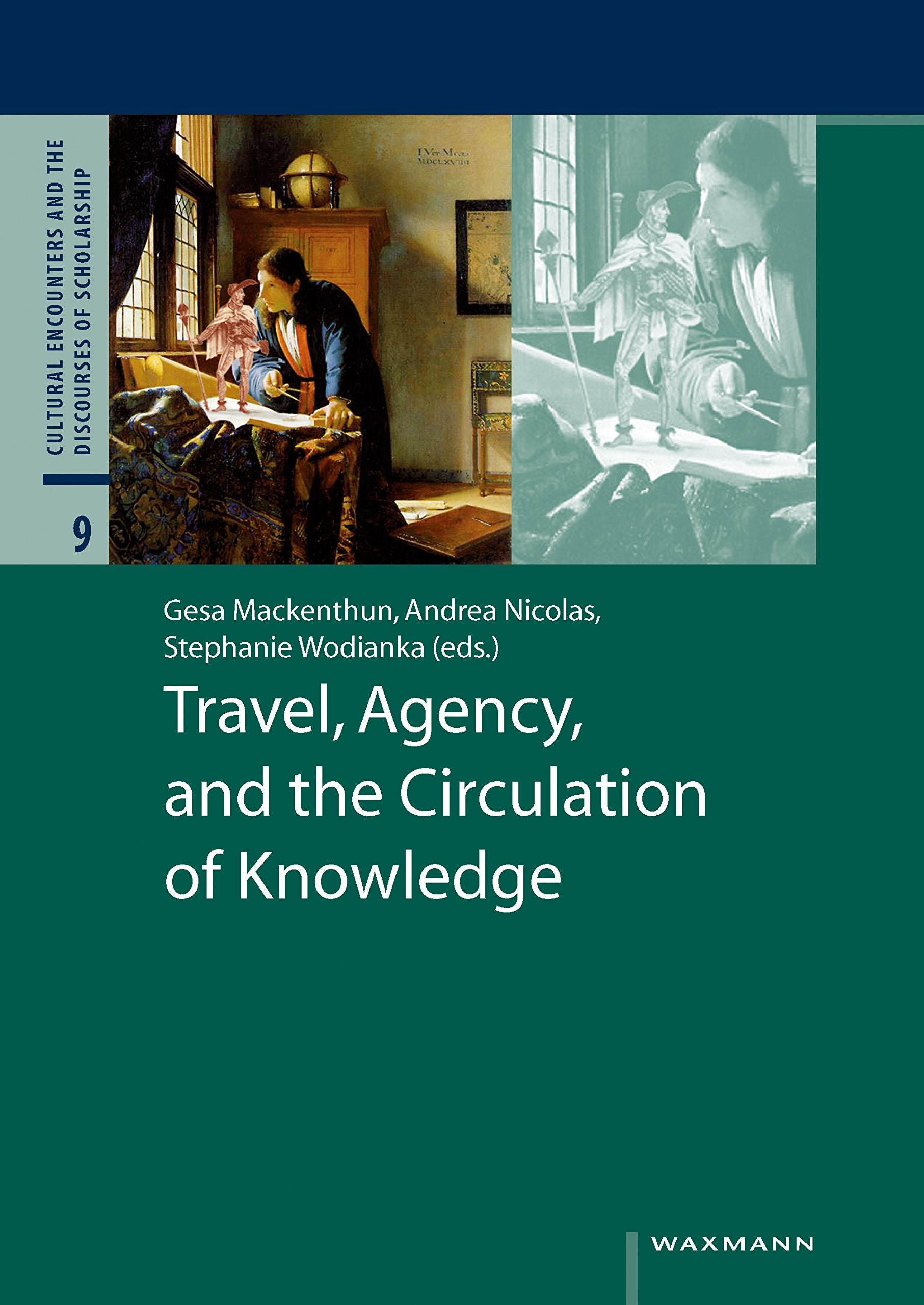 Travel, Agency, and the Circulation of Knowledge (Cultural Encounters and the Discourses of Scholarship) Law