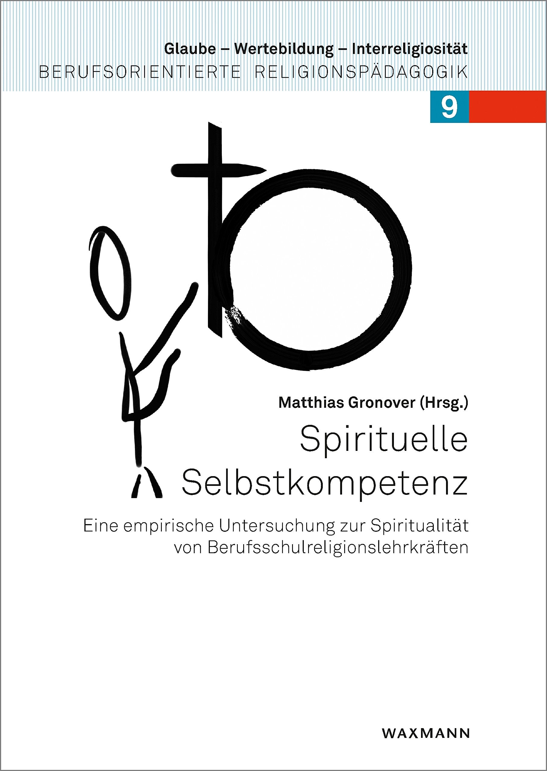 Spirituelle Selbstkompetenz: Eine empirische Untersuchung zur Spiritualität von Berufsschulreligionslehrkräften Religion & Esotericism