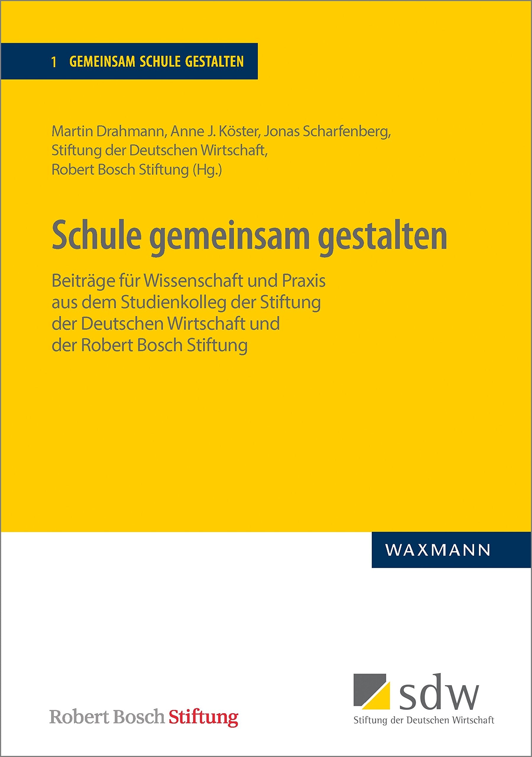 Schule gemeinsam gestalten: Beiträge für Wissenschaft und Praxis aus dem Studienkolleg der Stiftung der Deutschen Wirtschaft und der Robert Bosch Stiftung (Gemeinsam Schule gestalten) Education & Training