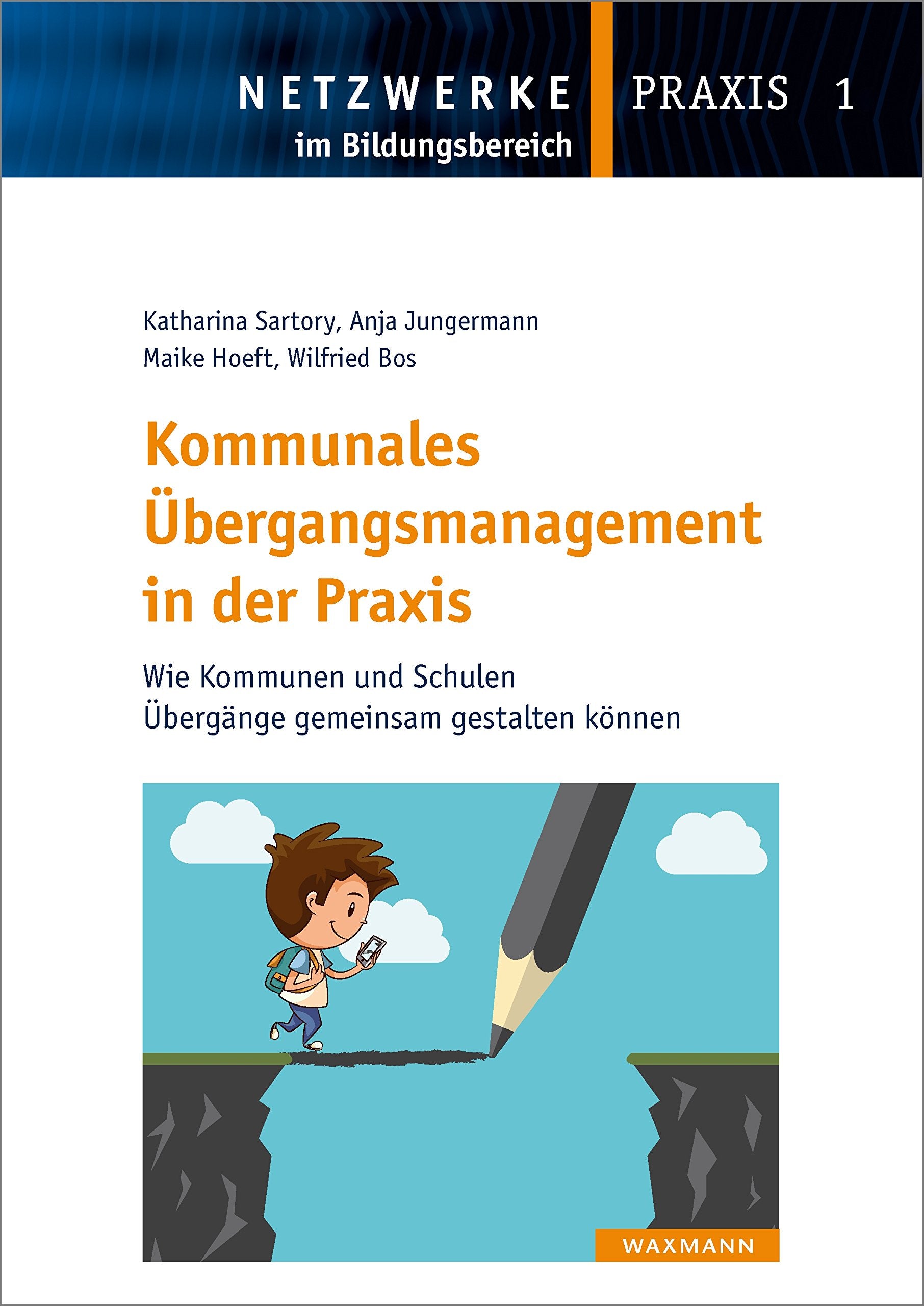 Kommunales Ãœbergangsmanagement in der Praxis: Wie Kommunen und Schulen Übergänge gemeinsam gestalten können (Netzwerke im Bildungsbereich - Praxis) Education & Training