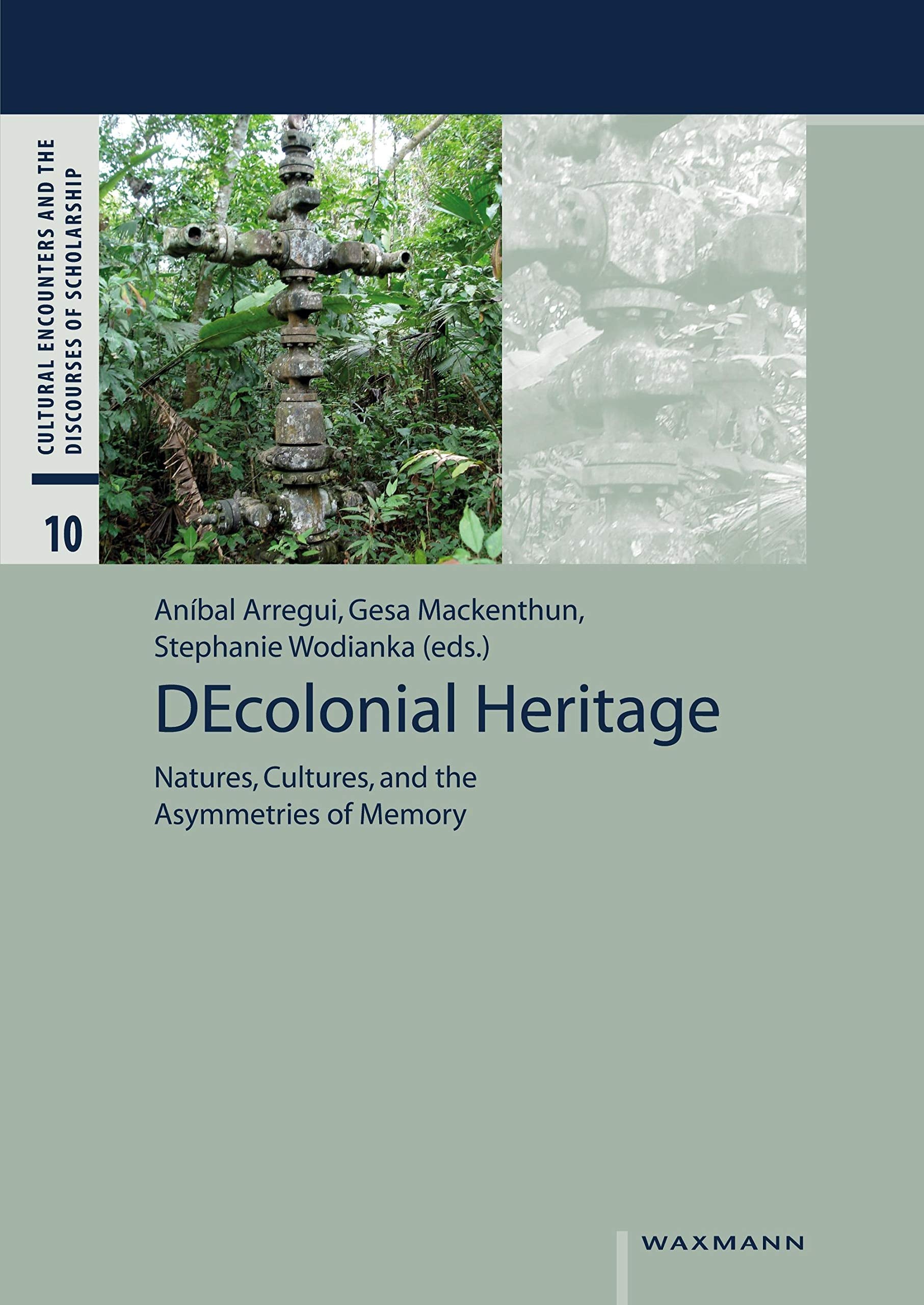 DEcolonial Heritage: Natures, Cultures, and the Asymmetries of Memory (Cultural Encounters and the Discourses of Scholarship, Band 10) Law