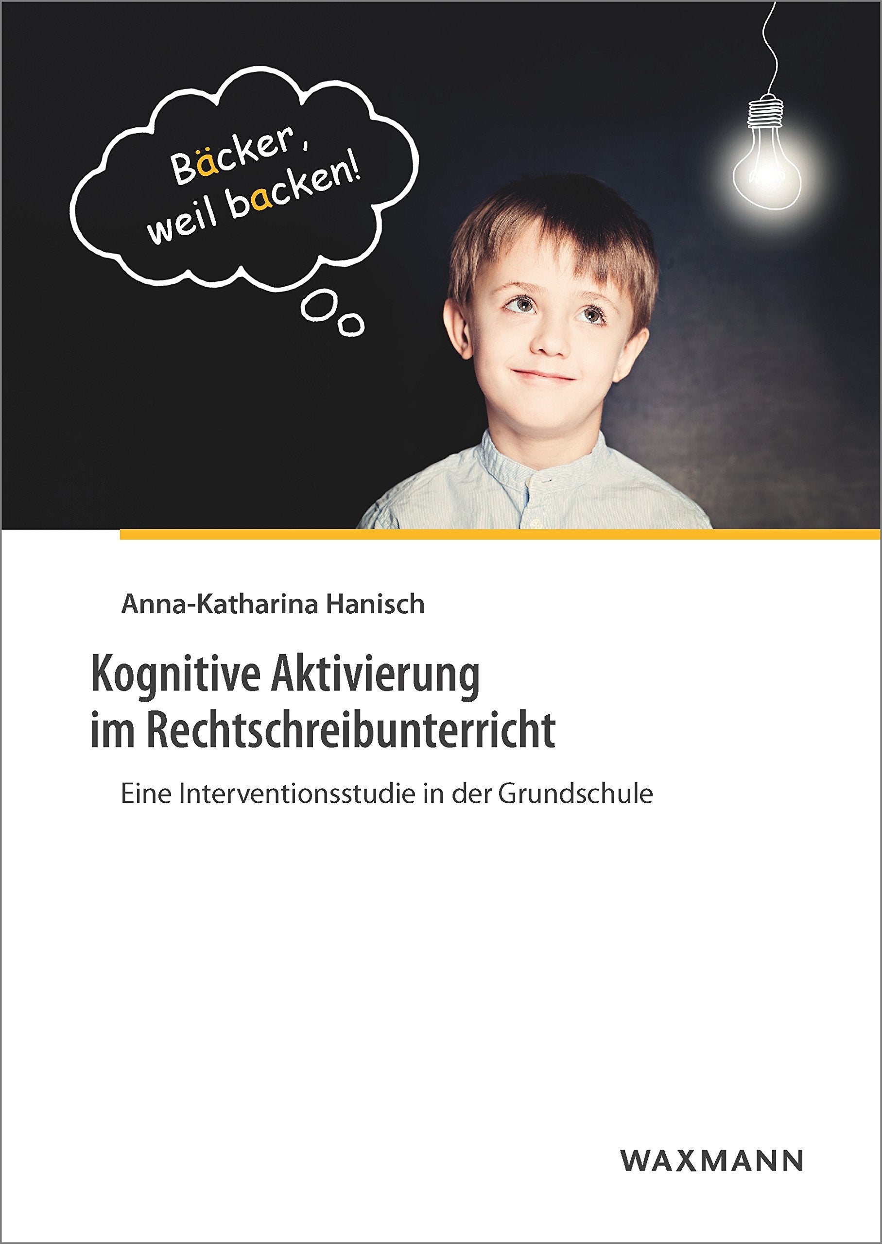 Kognitive Aktivierung im Rechtschreibunterricht: Eine Interventionsstudie in der Grundschule (Internationale Hochschulschriften) Education & Training