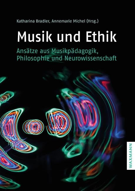 Musik und Ethik: Ansätze aus Musikpädagogik, Philosophie und Neurowissenschaft Philosophy