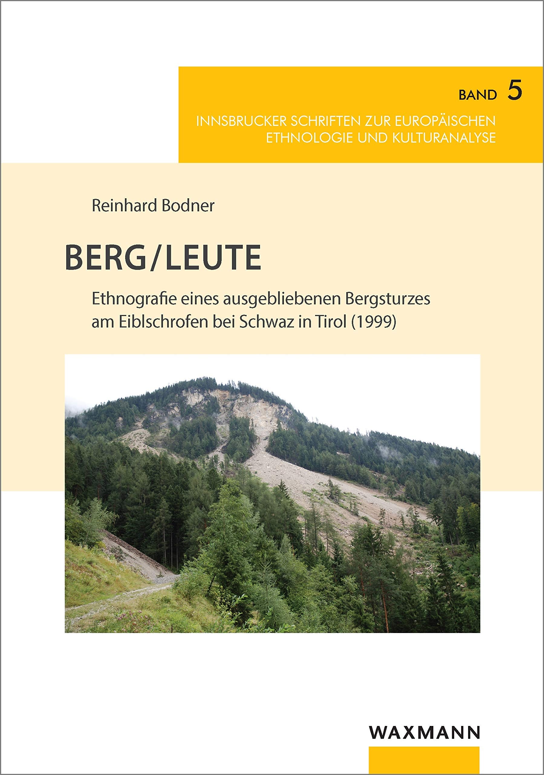 Berg/Leute: Ethnografie eines ausgebliebenen Bergsturzes am Eiblschrofen bei Schwaz in Tirol (1999) (Innsbrucker Schriften zur Europäischen Ethnologie und Kulturanalyse) Law