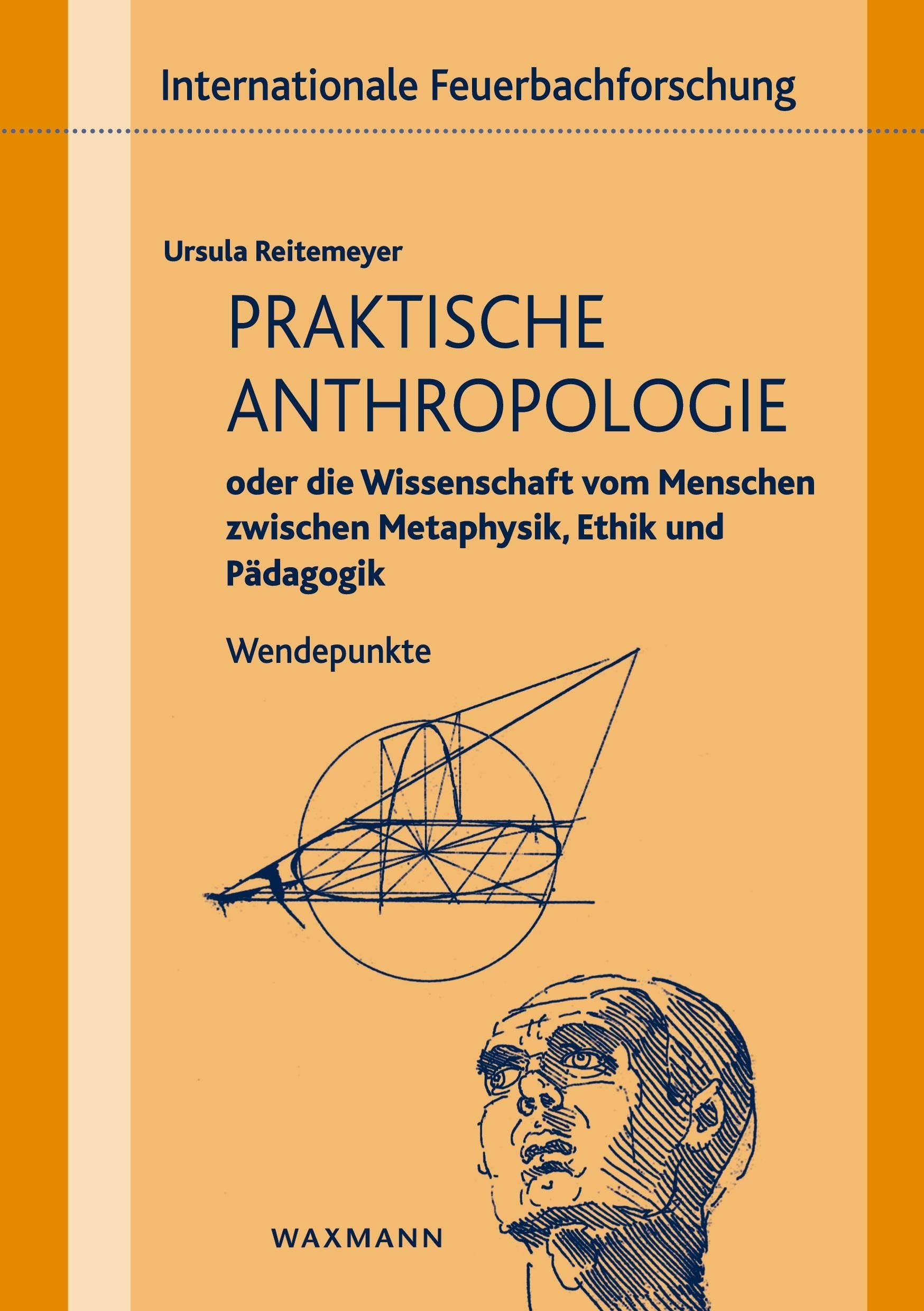 Praktische Anthropologie oder die Wissenschaft vom Menschen zwischen Metaphysik, Ethik und Pädagogik Philosophy