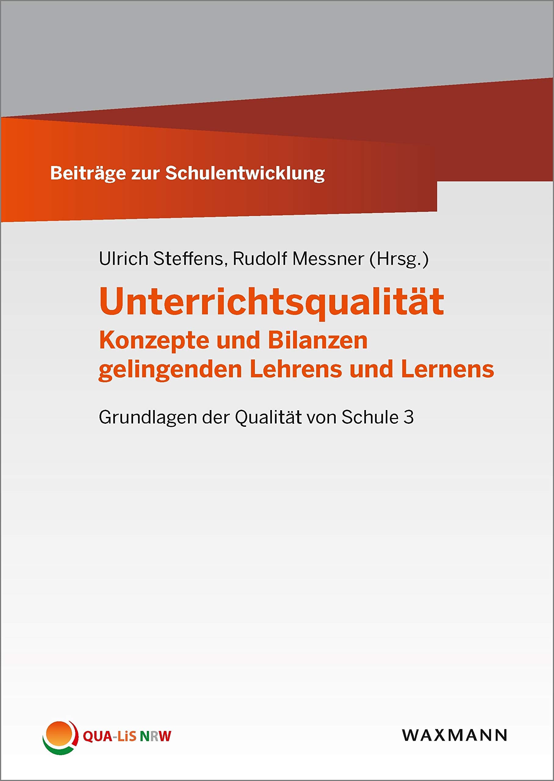 Unterrichtsqualität: Konzepte und Bilanzen gelingenden Lehrens und Lernens: Konzepte und Bilanzen gelingenden Lehrens und Lernens. Grundlagen der Qualität von Schule 3 (Beiträge zur Schulentwicklung) Learning & Reference