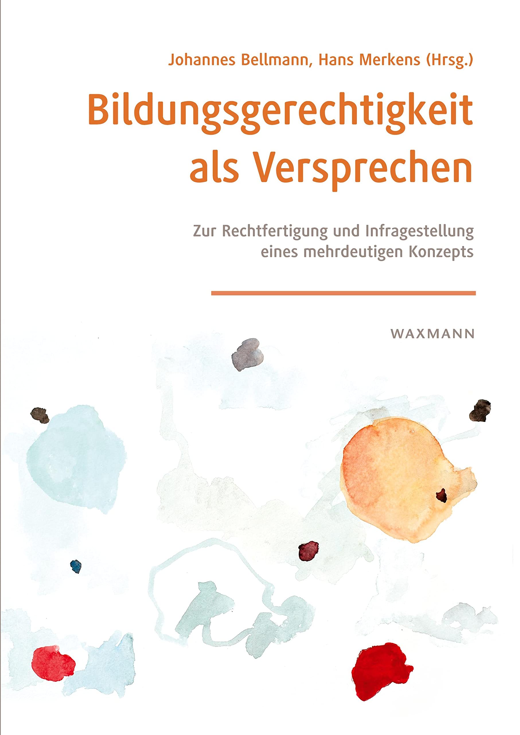 Bildungsgerechtigkeit als Versprechen: Zur Rechtfertigung und Infragestellung eines mehrdeutigen Konzepts Education & Training