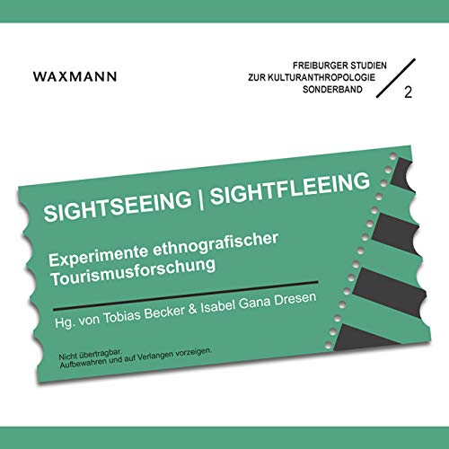 SIGHTSEEING | SIGHTFLEEING: Experimente ethnografischer Tourismusforschung (Freiburger Studien zur Kulturanthropologie) Law