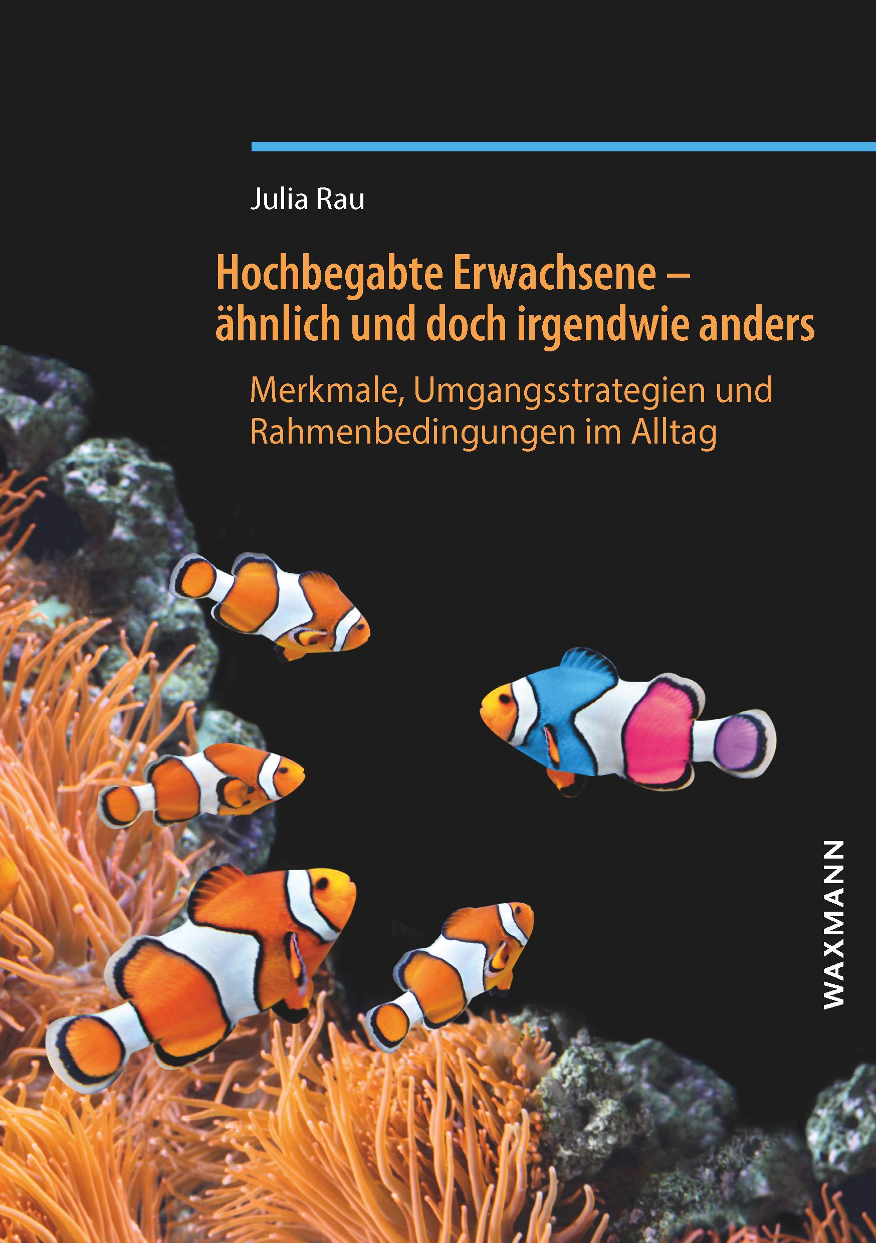 Hochbegabte Erwachsene â€“ ähnlich und doch irgendwie anders: Merkmale, Umgangsstrategien und Rahmenbedingungen im Alltag Education & Training
