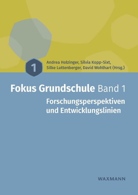 Fokus Grundschule Band 1: Forschungsperspektiven und Entwicklungslinien Education & Training