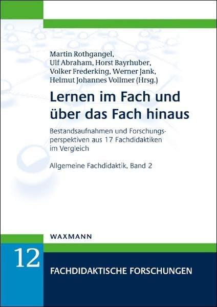 Lernen im Fach und über das Fach hinaus: Bestandsaufnahmen und Forschungsperspektiven aus 17 Fachdidaktiken im Vergleich. Allgemeine Fachdidaktik, Band 2 (Fachdidaktische Forschungen) Leisure & Fun