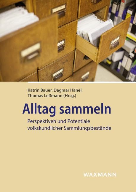 Alltag sammeln: Perspektiven und Potentiale volkskundlicher Sammlungsbestände Law