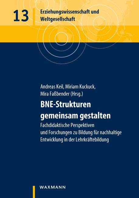 BNE-Strukturen gemeinsam gestalten: Fachdidaktische Perspektiven und Forschungen zu Bildung für nachhaltige Entwicklung in der Lehrkräftebildung (Erziehungswissenschaft und Weltgesellschaft) Foreign Languages ​​& Dictionaries