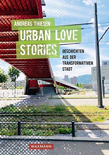 Urban Love Stories – Geschichten aus der transformativen Stadt Law