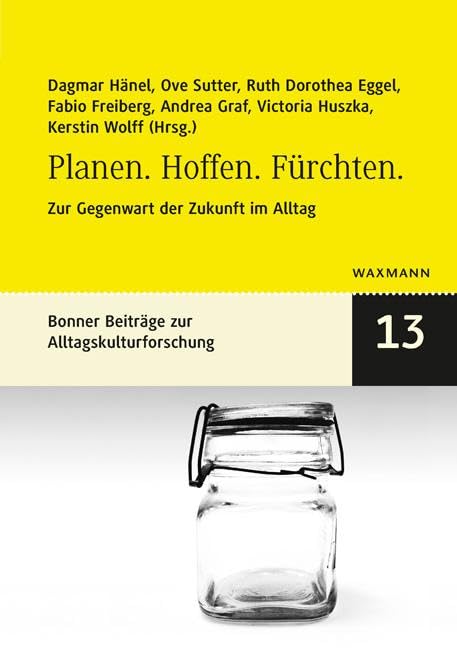 Planen. Hoffen. Fürchten.: Zur Gegenwart der Zukunft im Alltag (Bonner kleine Reihe zur Alltagskultur) Law