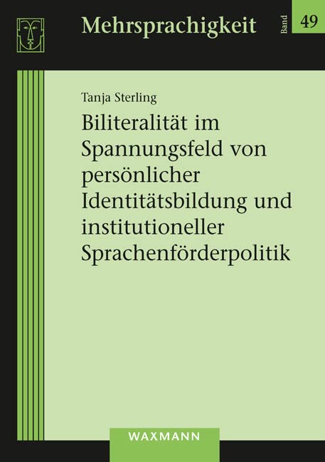 Biliteralität im Spannungsfeld von persönlicher Identitätsbildung und institutioneller Sprachenförderpolitik: Dissertationsschrift (Mehrsprachigkeit) Books