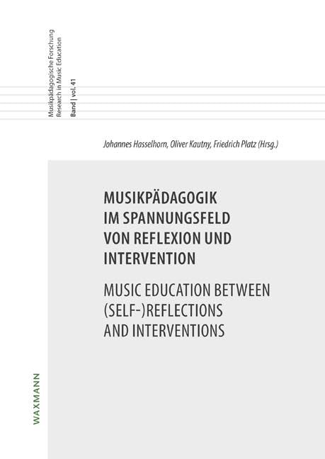 Musikpädagogik im Spannungsfeld von Reflexion und Intervention. Music Education between (Self-)Reflections and Interventions Books