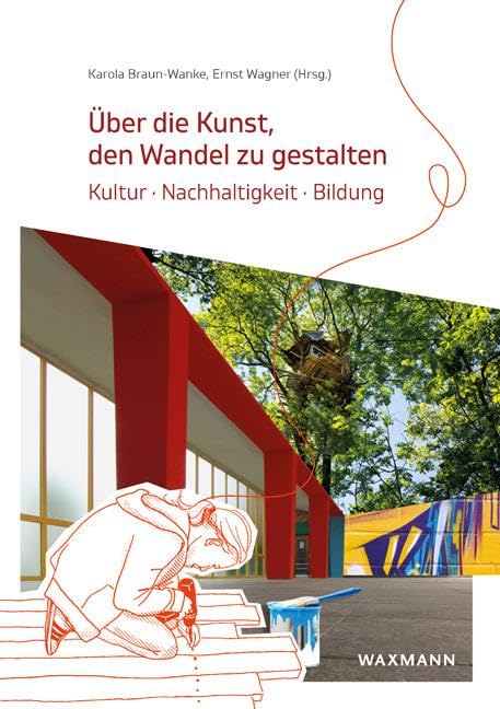 Ãœber die Kunst, den Wandel zu gestalten: Kultur · Nachhaltigkeit · Bildung Books