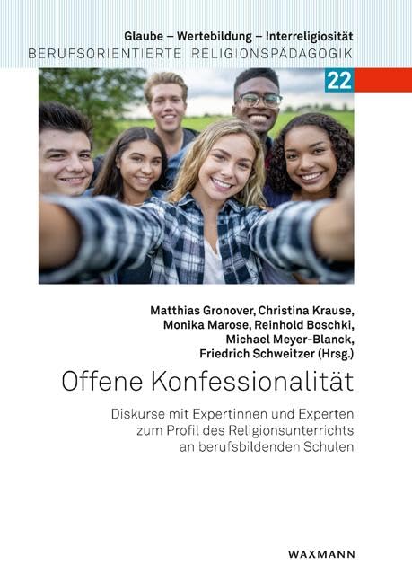 Offene Konfessionalität: Diskurse mit Expertinnen und Experten zum Profil des Religionsunterrichts an berufsbildenden Schulen (Glaube – Wertebildung ... Berufsorientierte Religionspädagogik) Study Guides