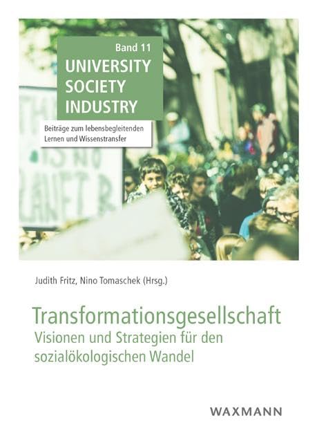 Transformationsgesellschaft: Visionen und Strategien für den sozialökologischen Wandel (University Society Industry: Beiträge zum lebensbegleitenden Lernen und Wissenstransfer) Law