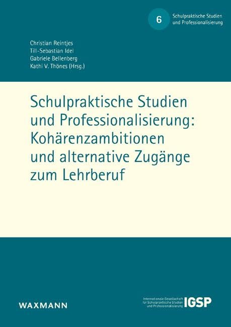 Schulpraktische Studien und Professionalisierung: Kohärenzambitionen und alternative Zugänge zum Lehrberuf book