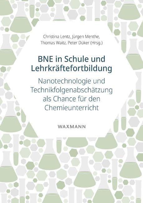 BNE in Schule und Lehrkräftefortbildung: Nanotechnologie und Technikfolgenabschätzung als Chance für den Chemieunterricht (Fachdidaktische Forschungen) Business & Technology