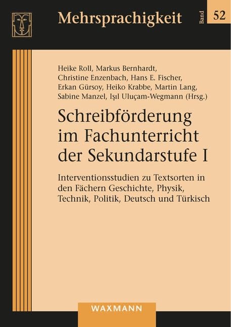 Schreibförderung im Fachunterricht der Sekundarstufe I: Interventionsstudien zu Textsorten in den Fächern Geschichte, Physik, Technik, Politik, Deutsch und Türkisch (Mehrsprachigkeit) Politics & History