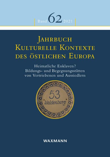 Jahrbuch Kulturelle Kontexte des östlichen Europa: Heimatliche Enklaven? Bildungs- und Begegnungsstätten von Vertriebenen und Aussiedlern (Jahrbuch Kulturelle Kontexte des östlichen Europa) Law