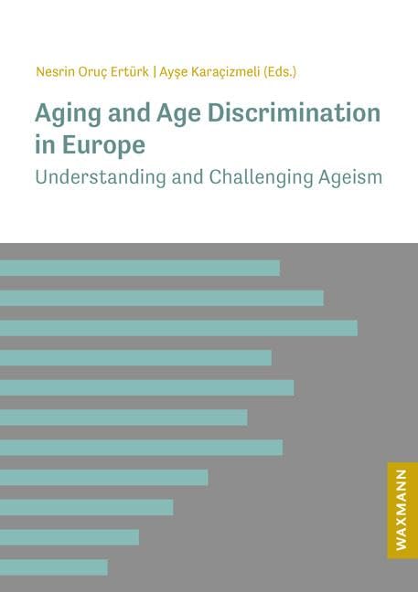 Aging and Age Discrimination in Europe: Understanding and Challenging Ageism Social Sciences