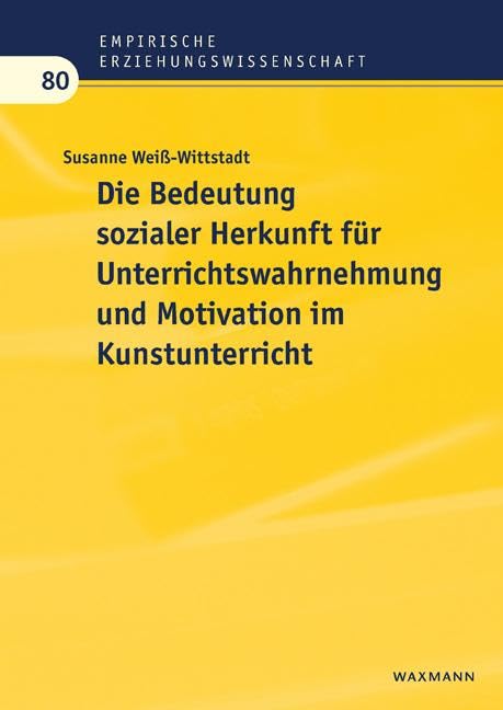 Die Bedeutung sozialer Herkunft für Unterrichtswahrnehmung und Motivation im Kunstunterricht book