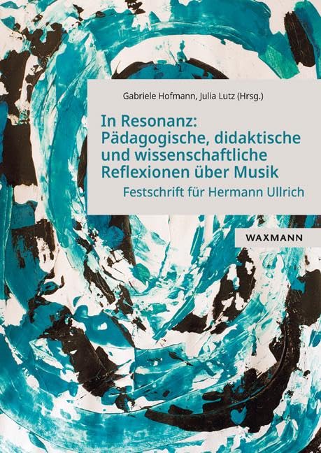 In Resonanz: Pädagogische, didaktische und wissenschaftliche Reflexionen über Musik Arts & Music