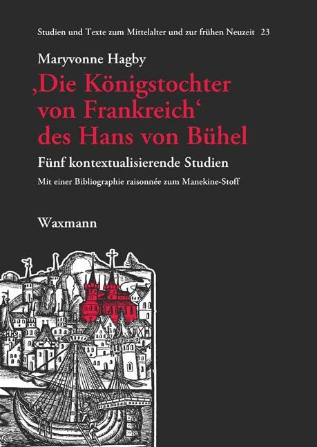â€šDie Königstochter von Frankreichâ€˜ des Hans von Bühel: Fünf kontextualisierende Studien. Mit einer Bibliographie raisonnée zum Manekine-Stoff ... Texte zum Mittelalter und zur frühen Neuzeit) Poetry