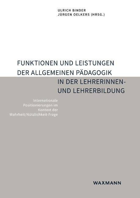 Funktionen und Leistungen der Allgemeinen Pädagogik in der Lehrerinnen- und Lehrerbildung: Internationale Positionierungen im Kontext der Wahrheit/Nützlichkeit-Frage Learning & Reference
