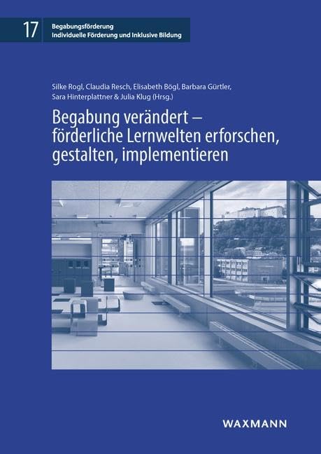 Begabung verändert - förderliche Lernwelten erforschen, gestalten, implementieren Education & Training