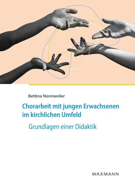 Chorarbeit mit jungen Erwachsenen im kirchlichen Umfeld: Grundlagen einer Didaktik (Internationale Hochschulschriften) Arts & Music