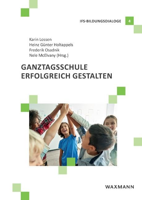 Ganztagsschule erfolgreich gestalten (IFS-Bildungsdialoge) Learning & Reference