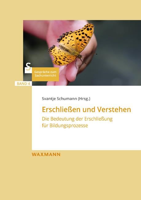 ErschlieÃŸen und Verstehen: Die Bedeutung der Erschließung für Bildungsprozesse (Gespräche zum Sachunterricht) Learning & Reference