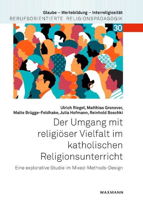 Der Umgang mit religiöser Vielfalt im katholischen Religionsunterricht: Eine explorative Studie im Mixed-Methods-Design (Glaube – Wertebildung – ... Berufsorientierte Religionspädagogik) Religion & Esotericism