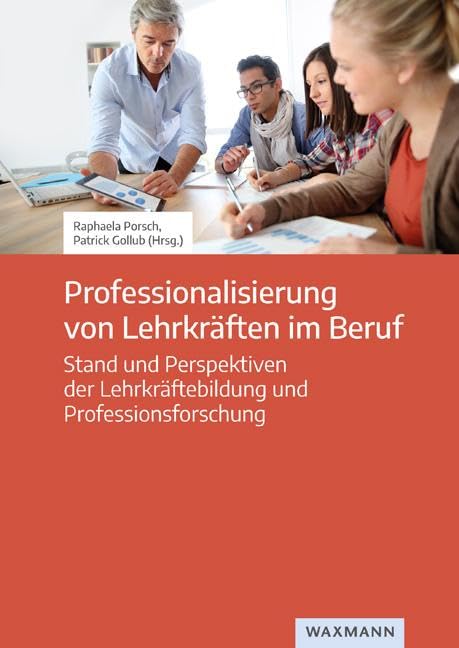 Professionalisierung von Lehrkräften im Beruf: Stand und Perspektiven der Lehrkräftebildung und Professionsforschung Learning & Reference