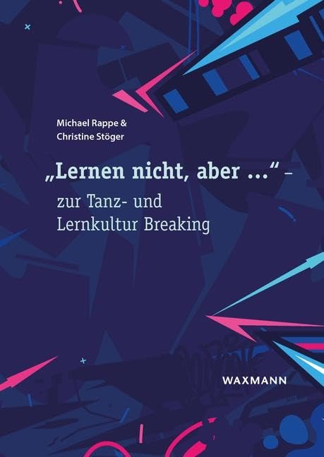 „Lernen nicht, aber …“ – zur Tanz- und Lernkultur Breaking Arts & Music