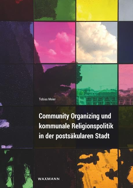 Community Organizing und kommunale Religionspolitik in der postsäkularen Stadt Law