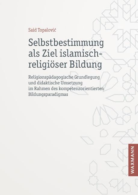 Selbstbestimmung als Ziel islamisch-religiöser Bildung Religion & Esotericism